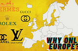 Why ALL LUXURY brands are from EUROPE?