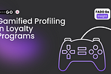 Gamification And Gamified Profiling In Loyalty Programs