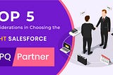 Top 5 Considerations in Choosing your Salesforce CPQ Partners