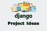 10 Django Projects Ideas for beginners — W3Camps