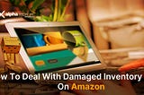 How To Deal With Damaged Inventory On Amazon