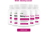 Skinny Love Reviews & Ingredients, Price, Work, Benefits, & Website!
