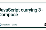 JavaScript currying 3 — Compose