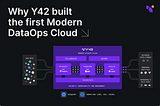 Why Y42 built the first Modern DataOps Cloud