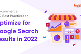 8 E-COMMERCE SEO BEST PRACTICES TO OPTIMIZE FOR GOOGLE SEARCH RESULTS IN 2022