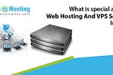 What is special about Web Hosting And VPS Server India?