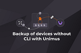 Backup of devices without CLI with Unimus