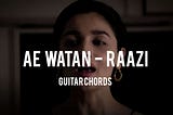 Ae Watan Guitar & Ukulele Chords - Raazi - Tabsnation