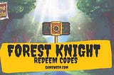 RedeemForest Knight Gift Codes for free items