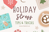 Holiday Survival Guide: Tips & Tricks for Navigating Stress