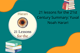 Lesson’s Summary Of The Book “21 Lessons For The 21st Century” — A Marketing Guru