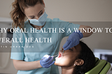 Why Oral Health Is a Window to Overall Health