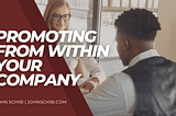 Promoting From Within Your Company | John Schibi | Professional Overview