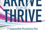 PDF Arrive and Thrive: 7 Impactful Practices for Women Navigating Leadership By Susan MacKenty Brady