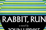 Days of the Lepus: Circling around Rabbit, Run by John Updike