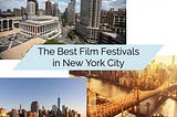 THE BEST FILM FESTIVALS IN NEW YORK CITY | TOP 10 FILM FESTIVALS NYC