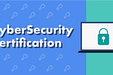 Certification in Cybersecurity!