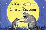 READ/DOWNLOAD*- A Kissing Hand for Chester Raccoon (The Kissing Hand Series) FULL BOOK PDF & FULL…