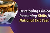 How to develop clinical reasoning skills for NExT