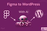 Figma to WordPress: The Ultimate Solution for 2024