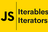 JavaScript Iterables vs Iterators