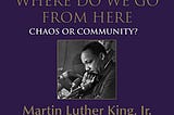 Book Review: Where Do We Go From Here —  Chaos or Community? by MLK