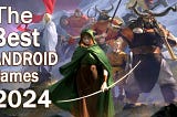 The Best Android And iOS Games Of 2024