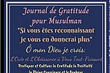 Download In %PDF Journal de Gratitude pour Musulman *Si vous êtes reconnaissant je vous en donnerai…