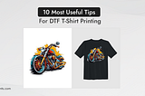 10 Essential Tips for DTF T-Shirt Printing