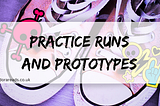 Title: Practice Runs and Prototypes. Background: converse-style shoes and punk/emo-style skull stickers