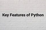 Key Features Of Python | insideAIML