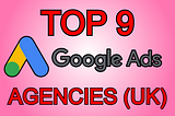 The 9 Best Google Ads Agencies In The UK For 2022