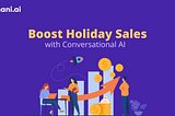 Conversational AI to Boost Holiday Sales