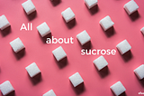 What is Sucrose?