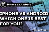 iPhone Vs Android — Which One Is Best for You?
