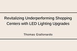 Revitalizing Underperforming Shopping Centers with LED Lighting Upgrades