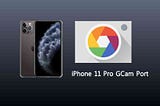 iPhone 11 Pro GCam Port Download Best Google Camera