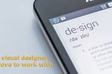 The visual designer I’d love to work with