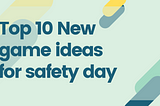 TOP 10 NEW INNOVATIVE GAME IDEAS FOR SAFETY DAY CELEBRATION