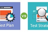 Test Plan v/s Test Strategy