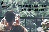 Why Putting Yourself First is Actually Self-Care