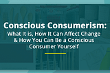 Are you Conscious Consumer?