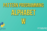 How to Print Alphabet W in Python?