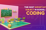 Why Coding is The Important Subject in The School?