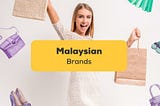 Top #5 World-Famous Malaysian Brands To Explore Now + Vocab