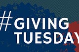 The #Giving Tuesday Fundraising Campaign