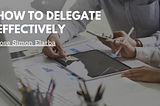 How to Delegate Effectively