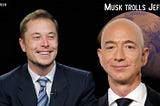 Musk trolls Jeff Bezos as the space race between worlds richest men warm-up