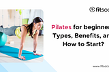 Pilates for Beginners: Types, Benefits, and How to Start?