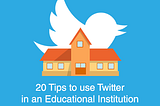 How to Make the most of Twitter in Classrooms